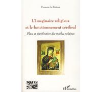 L'imaginaire Religieux Et Le Fonctionnement Cérébral - Place Et Signification Des Mythes Religieux | Occasion