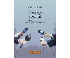 L'imaginaire sportif: Médias et histoire dans le sport contemporain.