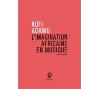 L'Imagination africaine en musique - Kofi Agawu - Philharmonie De Paris - broché - Essai