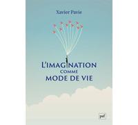 L'imagination comme mode de vie - Xavier Pavie - Puf - broché - Essai