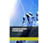 L'IMAGINATION CREATRICE À UN AUTRE NIVEAU: Visualisation et les sous-jacentes