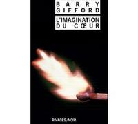 L'Imagination du coeur Barry Gifford (Auteur), Jean-Paul Gratias (Traduction)