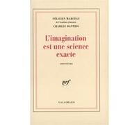 L'Imagination est une science exacte Charles Dantzig (Auteur), Félicien Marceau (Auteur)