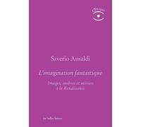 L'imagination fantastique: Images, ombres et miroirs à la Renaissance