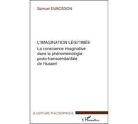 L'imagination légitimée : La conscience imaginative dans la phénoménologie proto-transcendantale de Husserl