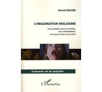 L'imagination malsaine Russell Banks, Raymond Carver, David Cronenberg, Bret Easton Ellis, David Lynch - David Roche - L'harmattan - broché - Essai