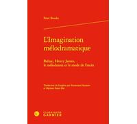 L'Imagination mélodramatique: Balzac, Henry James, le mélodrame et le mode de l'excès