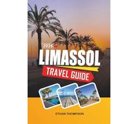 LIMASSOL TRAVEL GUIDE 2026: Seafront Marina, Ancient Kourion, Beach Resorts, Wine Villages & Cyprus Lifestyle