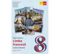 Limba franceza. Limba moderna 2 - Clasa 8 - Caietul elevului - Dan Dumitru Moldovan, Christelle Barbera, David Escudero, Stephanie Pace, Marion Gasperi, Delphine Rouchy, Art educational