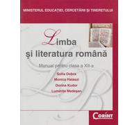 Limba romana - Clasa 12 - Manual - Sofia Dobra, Monica Halaszi, Dorina Kudor, Luminita Medesan