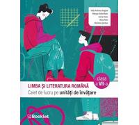Limba si literatura romana - Clasa 7 - Caiet de lucru pe unitati de invatare - Iulia Andreea Anghel, Natasa-Delia Maier, Ioana Nanu, Alina Petri, Marilena Serban