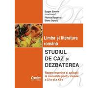 Limba si literatura romana. Studiul de caz si dezbaterea clasa 11 si 12 - Eugen Simion, Editie in limba romana