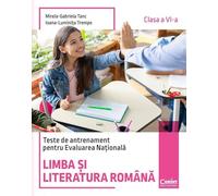 Limba si literatura romana. Teste de antrenament pentru Evaluarea Nationala - Clasa 6 - Mirela-Gabriela Tanc, Ioana-Luminita Trempe