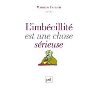 L'imbécillité Est Une Chose Sérieuse