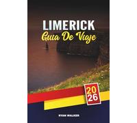 LIMERICK GUÍA VIAJE 2026: Castillos medievales, paseos por el río Shannon, pubs irlandeses, festivales y excursiones de un día en el salvaje oeste de Irlanda