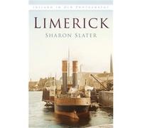 Limerick In Old Photographs (Ireland In Old Photographs) (Paperback) Sharon Slater, (Auteur)
