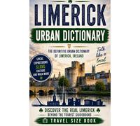 Limerick Urban Dictionary: The Ultimate Guide to Limerick Slang, Banter, Craic and Everyday Language