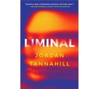 Liminal by Jordan Tannahill Jordan Tannahill (Auteur)