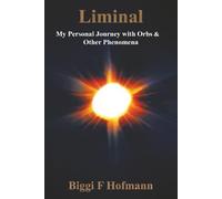 Liminal: My Personal Journey with Orbs and Other Phenomena