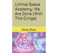 Liminal Space Academy: We Are Done (With This Cringe)