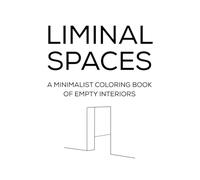 LIMINAL SPACES: A Minimalist Coloring Book of Empty Interiors