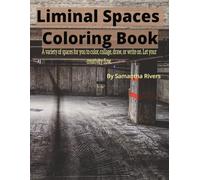 Liminal Spaces Coloring Book: A Variety of Spaces for you to Color, Collage, Draw, or Write on.