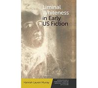 Liminal Whiteness In Early Us Fiction