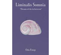 Liminalis Somnia - (Poetry Journal by Otis Freep): "Dreams of the in between."