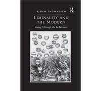 Liminality and the Modern by Bjrn Thomassen Inconnu (Auteur)