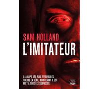 L'Imitateur Il imite les plus effroyables serial killers...Le thriller de 2025 pour les fans de true crimes ! - Sam Holland - Harpercollins - broché - Roman