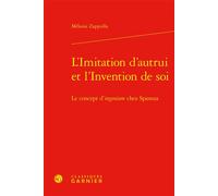 L'Imitation d'autrui et l'Invention de soi Le concept d'ingenium chez Spinoza - Mélanie Zappulla - Classiques Garnier - relié - Essai
