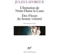 L'Imitation de Notre-Dame la lune - Le Concile féérique - Des Fleurs de bonne volonté - Derniers vers Jules Laforgue (Auteur), Pascal Pia (Edité par)