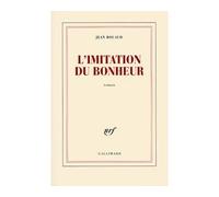 L'imitation du bonheur - Jean Rouaud - Gallimard - broché - Roman