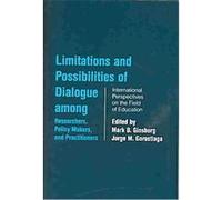 Limitations and Possibilities of Dialogue Among Researchers, Policy Makers,and Practitioners, Studies in Education/Politics Mark B. Ginsburg (Auteur)
