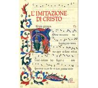 L'imitazione di Cristo. Miniature, lettere istoriate e fregi tratti dal Messale Della Rovere