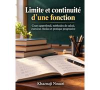 Limite et continuité d’une fonction: Cours approfondi, méthodes de calcul, exercices résolus et pratique progressive