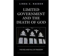 Limited Government and the Death of God by Linda C. Raeder Linda C. Raeder (Auteur)