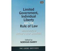 Limited Government, Individual Liberty and the Rule of Law, John Locke Series in Classical Liberal Political Economy. Arthur A. Shenfield (Auteur)