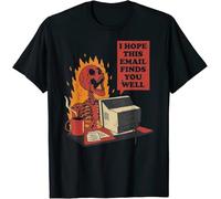 Limited I Hope This Email Finds You Well Funny Skeleton T-Shirt