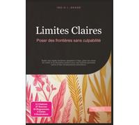 Limites Claires: Poser des frontières sans culpabilité