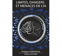 Limites, dangers et menaces de l'Intelligence Artificielle: Un outil sans maîtrises