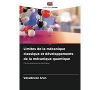 Limites de la mécanique classique et développements de la mécanique quantique: Chimie quantique préliminaire