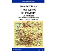 Limites de l'empire (les) Les stratégies de l'impérialisme romain dans l'oeuvre de Tacite - Pierre Laederich - Economica - broché - Etude