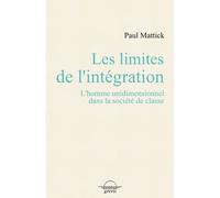 Limites de l'intégration (Les) LÂ´homme unidimentionnel dans la société de classe - Paul Mattick - Grevis - broché - Essai
