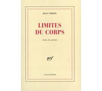 Limites du corps Choix de poèmes - Jean Tortel - Gallimard - broché - Livre