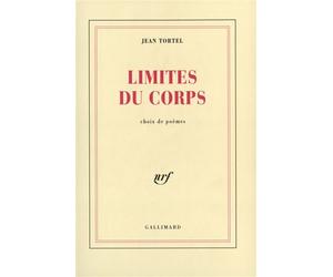 Limites du corps Choix de poèmes - Jean Tortel - Gallimard - broché - Livre