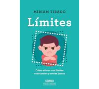 Límites / Limits: Como Educar Con Limites Conscientes Y Crecer Juntos
