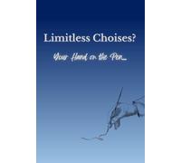 Limitless Choices? Your Hand on the Pen…