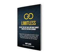 Limitless: Escape The Rat Race and Make Money Online in the New Economy