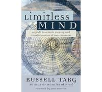 Limitless Mind: A Guide to Remote Viewing by Russell Targ [Paperback] NEUF